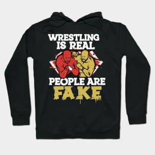 wrestling is real people are fake X Hoodie